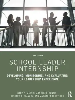 School Leader Internship. Developing, Monitoring, and Evaluating Your Leadership Experience, 5 New edition, Paperback/***