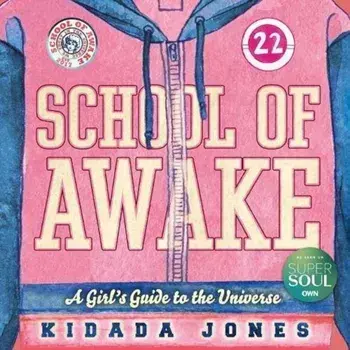 School of Awake: A Girl's Guide to the Universe, Paperback/Kidada Jones