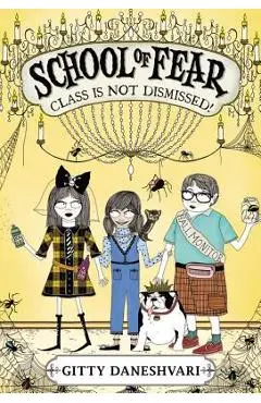 School of Fear: Class Is Not Dismissed! - Gitty Daneshvari