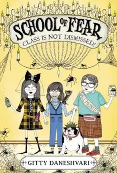 School of Fear: Class Is Not Dismissed!, Paperback/Gitty Daneshvari