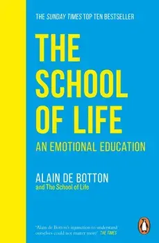 School of Life. An Emotional Education, Paperback/The School Of Life