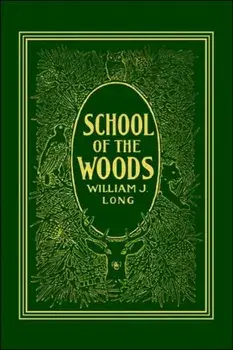 School of the Woods (Yesterday's Classics), Paperback/William J. Long