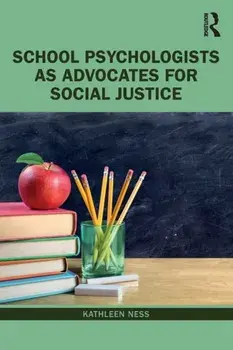 School Psychologists as Advocates for Social Justice, Paperback/Kathleen Ness