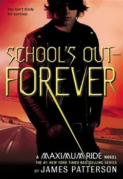 School's Out--Forever: A Maximum Ride Novel, Hardcover/James Patterson