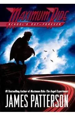 School's Out--Forever: A Maximum Ride Novel - James Patterson