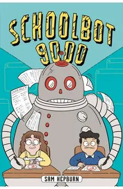 Schoolbot 9000: A Graphic Novel - Sam Hepburn