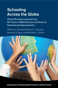 Schooling Across the Globe. What We Have Learned from 60 Years of Mathematics and Science International Assessments, Paperback/***