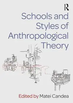 Schools and Styles of Anthropological Theory, Paperback/Matei Candea