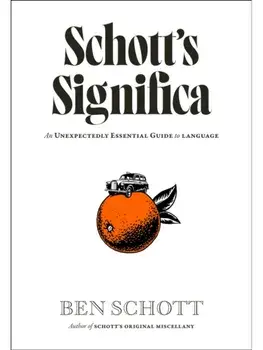 Schott’s Significa. An Unexpectedly Essential Guide to Language, Hardback/Ben Schott