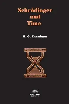 Schrödinger and Time, Paperback/H. G. Tannhaus