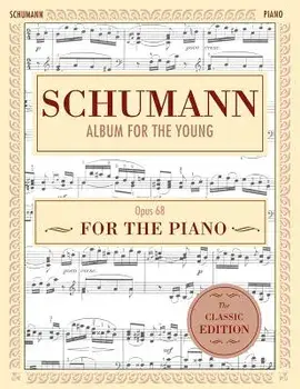 Schumann: Album for the Young, Op. 68: Piano Solo (Schirmer's Library of Musical Classics), Paperback/Robert Schumann