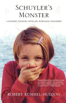 Schuyler's Monster: A Father's Journey with His Wordless Daughter, Paperback/Robert Rummel-Hudson