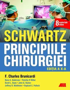Schwartz. Principiile chirurgiei. Editia a X-a/F. Charles Brunicardi, Dana K. Andresen, Timothy R Billiar, David L. Dunn, John G. Hunter, Jeffrey B. Matthews, Raphael E. Pollock