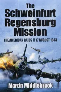 Schweinfurt-Regensburg Mission, Paperback/Martin Middlebrook