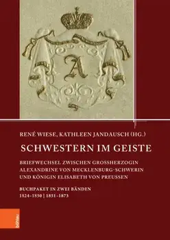 Schwestern im Geiste. Briefwechsel zwischen Großherzogin Alexandrine von Mecklenburg-Schwerin und Konigin Elisabeth von Preußen. Buchpaket, Hardback/***