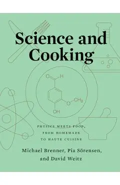 Science and Cooking: Physics Meets Food, from Homemade to Haute Cuisine - Michael Brenner
