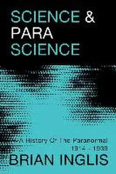 Science and Parascience: A History of the Paranormal 1914-1939, Paperback/Brian Inglis
