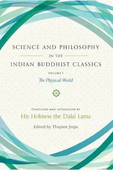 Science and Philosophy in the Indian Buddhist Classics: The Physical World, Hardcover/Dalai Lama