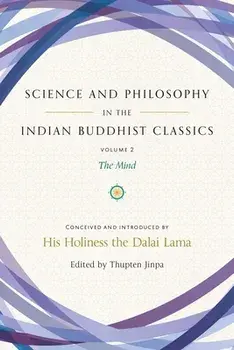 Science and Philosophy in the Indian Buddhist Classics, Volume 2: The Mind, Volume 2, Hardcover/***