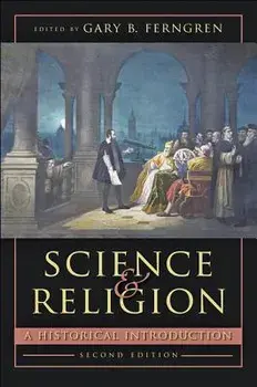 Science and Religion: A Historical Introduction, Paperback/Gary B. Ferngren