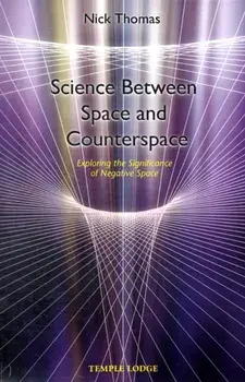 Science Between Space and Counterspace. Exploring the Significance of Negative Space, Paperback/Nick Thomas