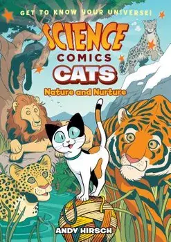 Science Comics: Cats: Nature and Nurture, Hardcover/Andy Hirsch