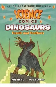 Science Comics: Dinosaurs: Fossils and Feathers - Mk Reed