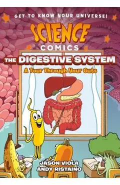 Science Comics: The Digestive System: A Tour Through Your Guts - Jason Viola