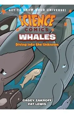 Science Comics: Whales: Diving Into the Unknown - Casey Zakroff