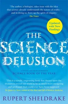 Science Delusion. Freeing the Spirit of Enquiry (NEW EDITION), Paperback/Rupert Sheldrake