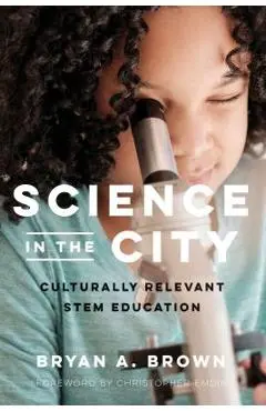 Science in the City: Culturally Relevant Stem Education - Bryan A. Brown