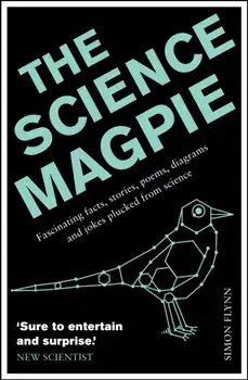 Science Magpie. Fascinating facts, stories, poems, diagrams and jokes plucked from science, Paperback/Simon Flynn