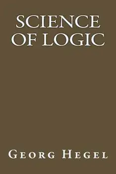 Science of Logic, Paperback/Georg Wilhelm Friedrich Hegel