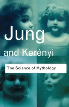 Science of Mythology. Essays on the Myth of the Divine Child and the Mysteries of Eleusis, Paperback/Carl Kerenyi