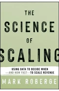 Science of Scaling - Mark Roberge