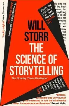 Science of Storytelling. Why Stories Make Us Human, and How to Tell Them Better, Paperback/Will Storr
