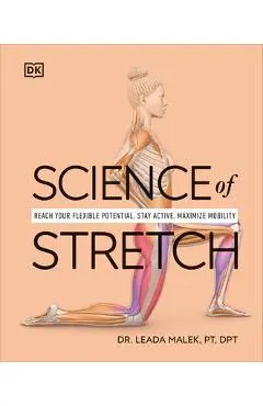 Science of Stretch: Reach Your Flexible Potential, Stay Active, Maximize Mobility - Leada Malek-salehi