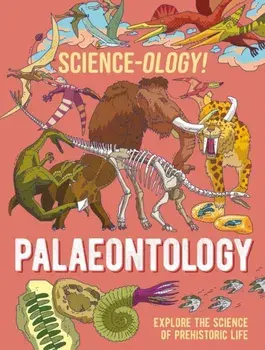 Science-ology!: Palaeontology, Paperback/Anna Claybourne