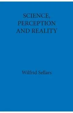 Science, Perception and Reality - Wilfrid Sellars