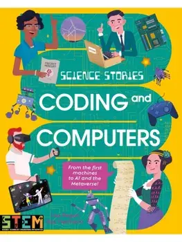 Science Stories: Coding and Computers. From the First Machines to AI and the Metaverse, Paperback/Lisa Regan