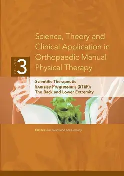 Science, Theory and Clinical Application in Orthopaedic Manual Physical Therapy: Scientific Therapeutic Exercise Progressions (Step): The Back and Low, Paperback/Ola Grimsby
