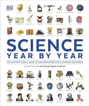 Science Year by Year. The Ultimate Visual Guide to the Discoveries that Changed the World, Hardback/DK