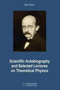 Scientific Autobiography and Selected Lectures on Theoretical Physics, Paperback/Vesselin Petkov