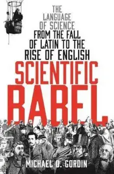 Scientific Babel, Paperback/Michael D Gordin
