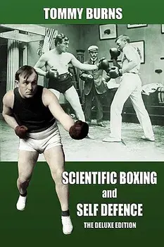 Scientific Boxing and Self Defence: The Deluxe Edition, Paperback/Tommy Burns