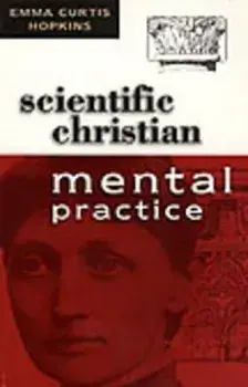Scientific Christian Mental Practice, Paperback/Emma C. Hopkins
