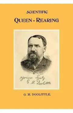 Scientific Queen Rearing - G. M. Doolittle