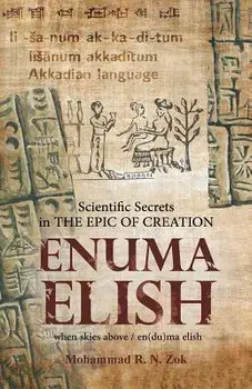 Scientific Secrets in the Epic of Creation Enuma Elish, Paperback/Mohammad R. N. Zok