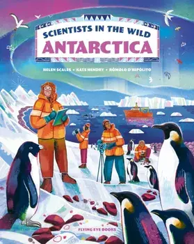 Scientists in the Wild: Antarctica, Hardback/Dr Helen Scales