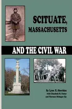 Scituate Massachusetts and the Civil War, Paperback/Lynn Sheridan